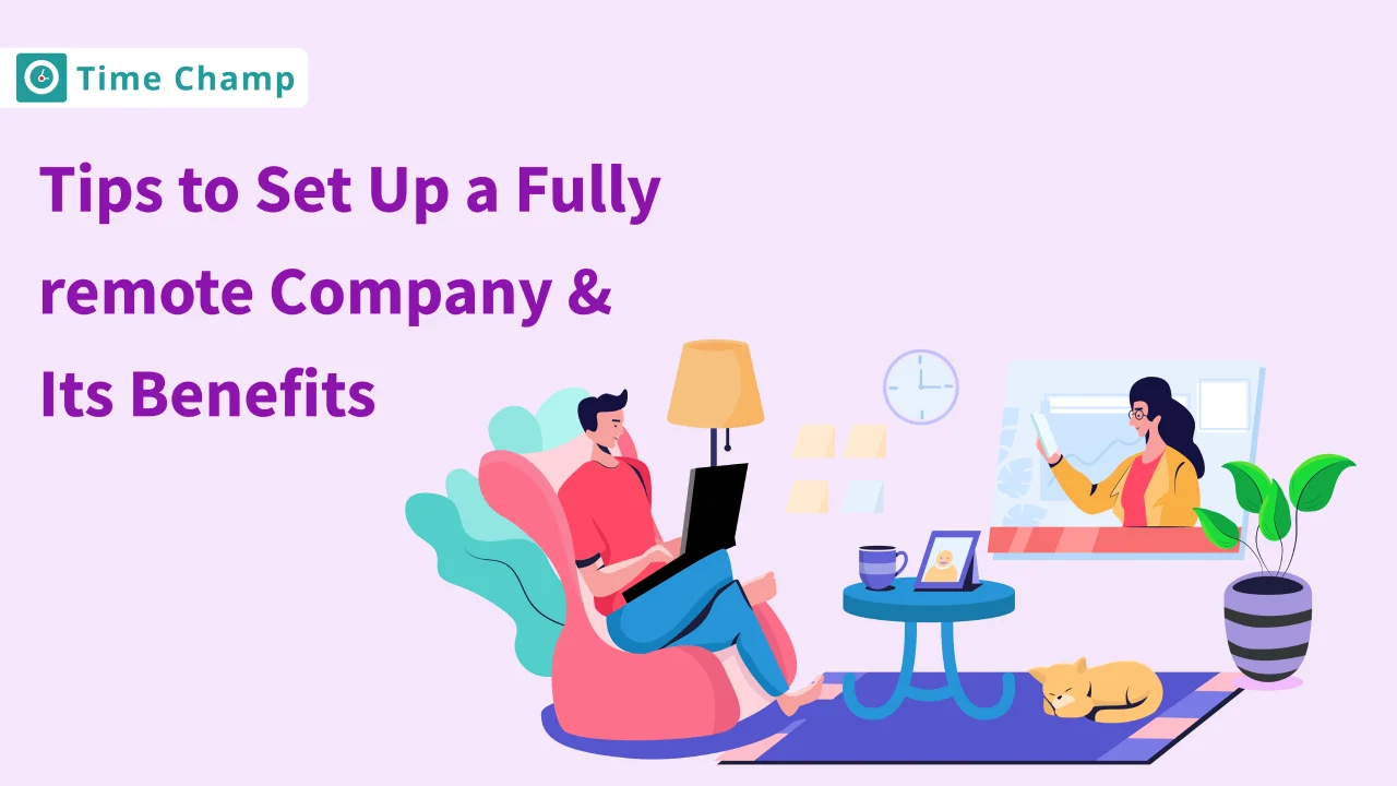 Tips to Set Up a Fully remote Company and Its Benefits