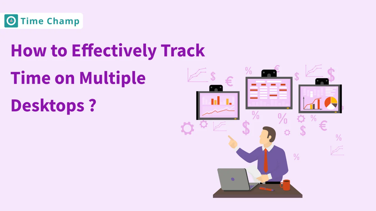 How to Effectively Track Time on Multiple Desktops?