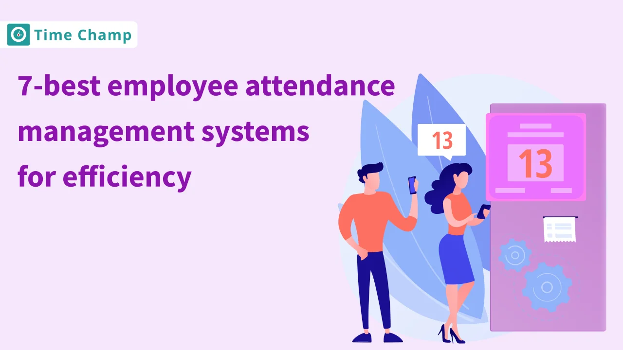 7 Best Employee Attendance Management Systems for Efficiency