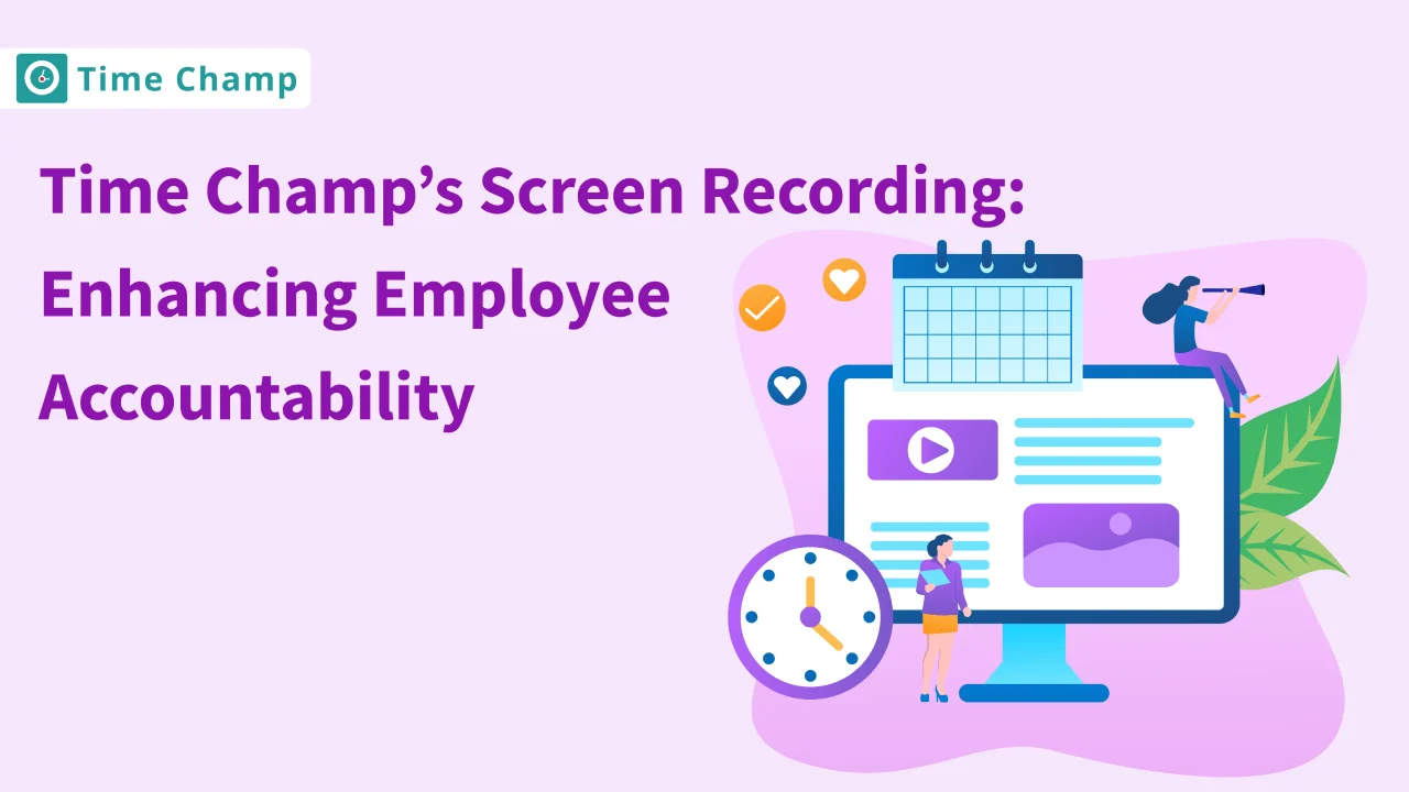 Time Champ’s Screen Recording: Enhancing Employee Accountability