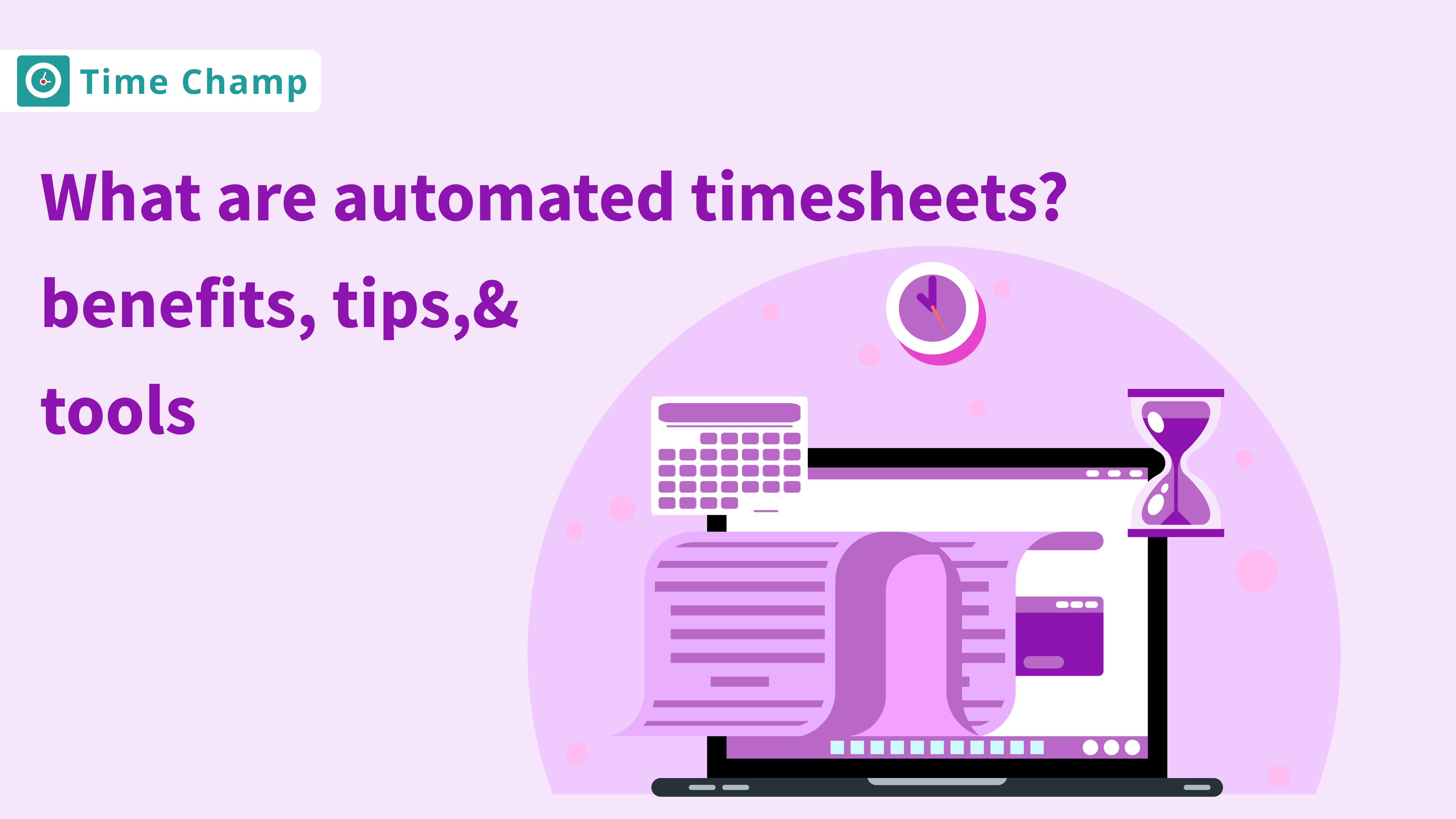 What are automated timesheets? benefits, tips,& tools.