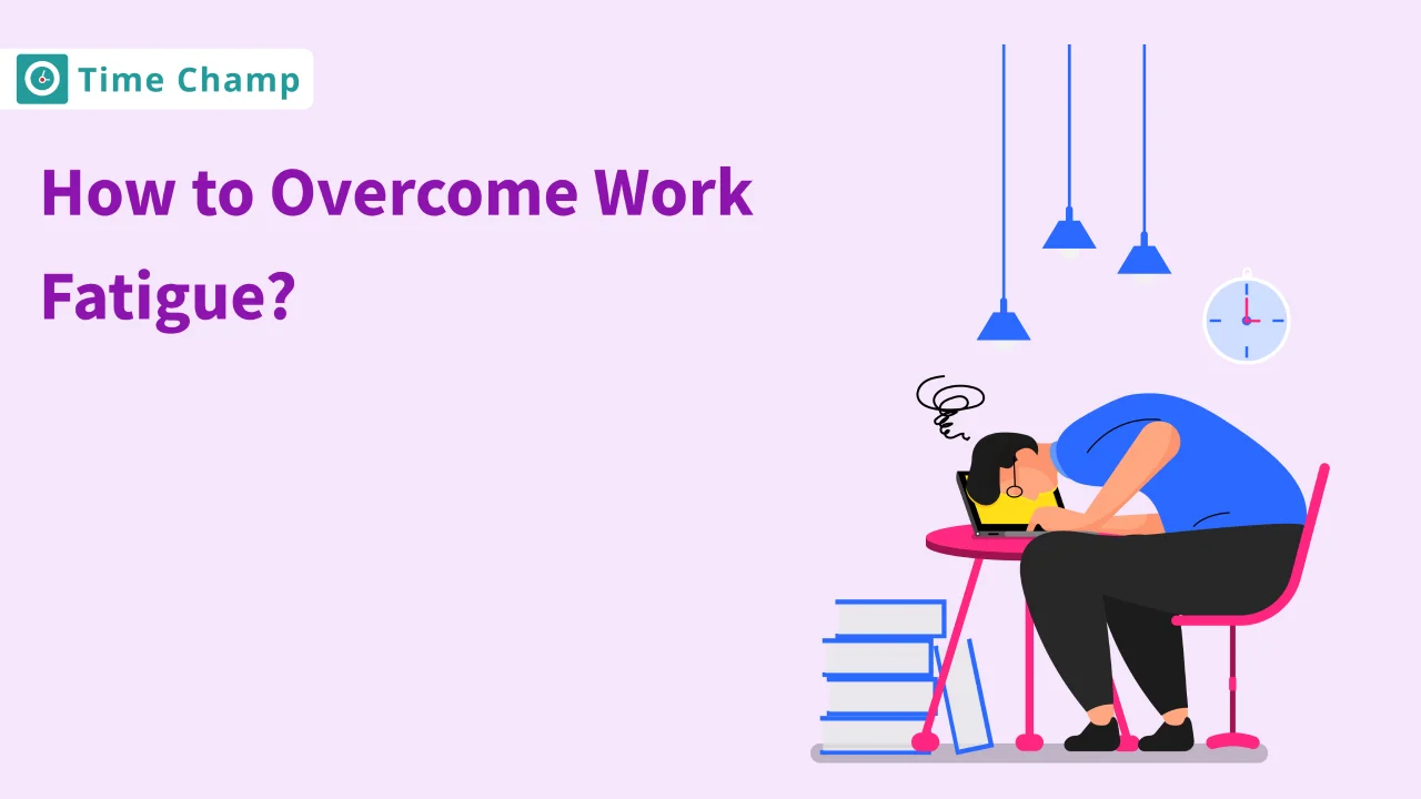 How to Overcome Work Fatigue?