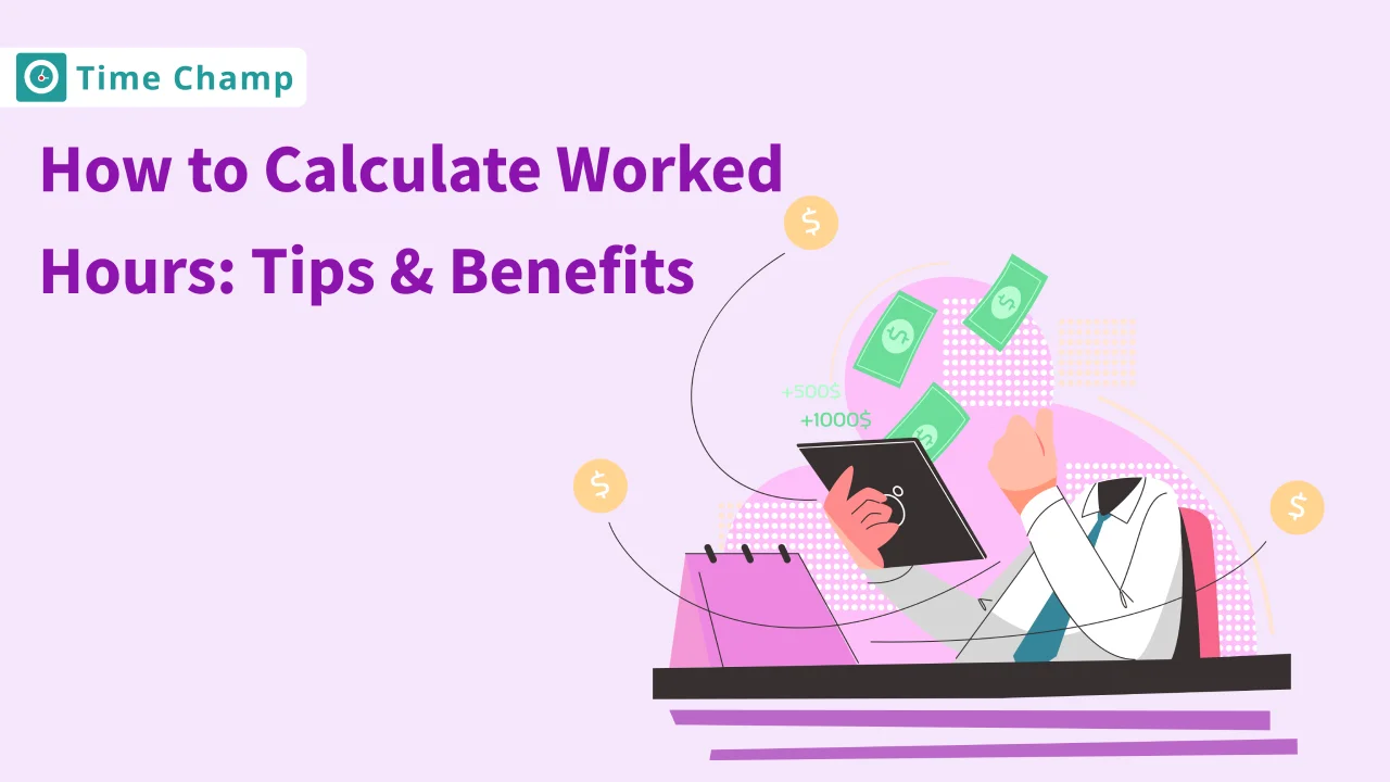 How to Calculate Worked Hours: Tips & Benefits