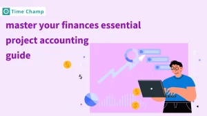 Master Your Finances: Essential Project Accounting Guide