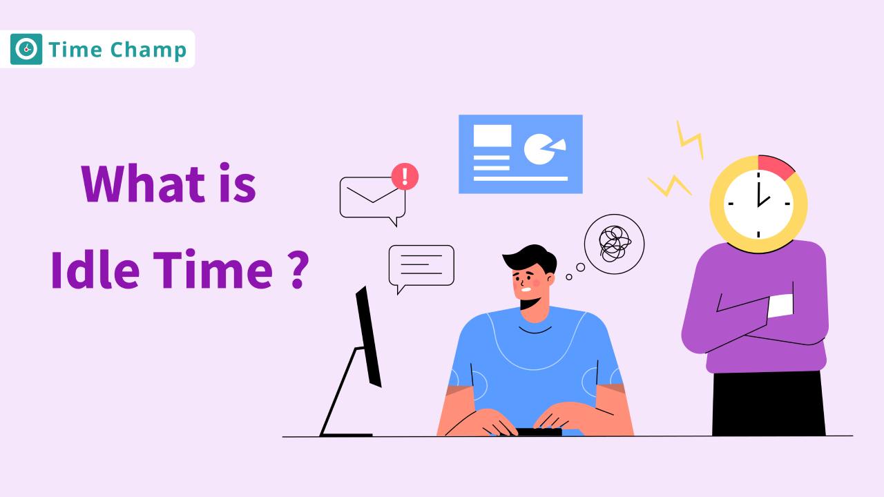 What Is Idle Time :Causes and Ways to Reduce It